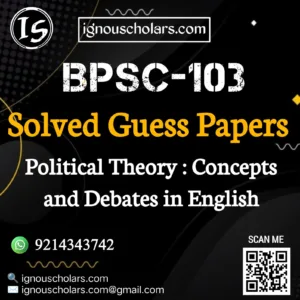 BPSC 103 : Political Theory – Concepts and Debates Solved Guess Paper June Exam in English