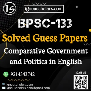 BPSC 133 : Comparative Government and Politics Solved Guess Paper June Exam in English