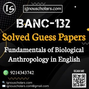 BANC 132 : Fundamentals of Biological Anthropology Solved Guess Paper December 2025 Exam in English